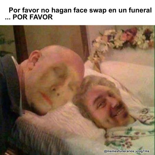 Por favor no hagan face swap en un funeral